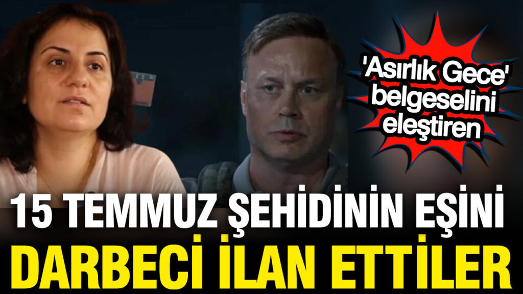 Şehit Sait Ertürk’ün eşinden TRT’nin ‘Asırlık Gece’ belgeseline tepki: FETÖ’cü olarak damgalandı