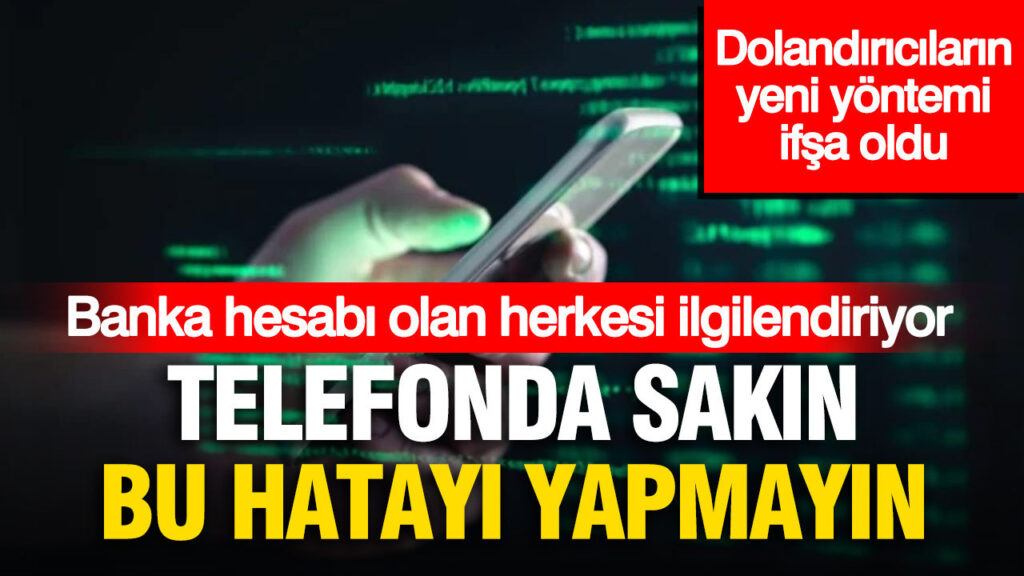 Banka hesabı olanlar dikkat: Dolandırıcıların yeni yöntemi ifşa oldu